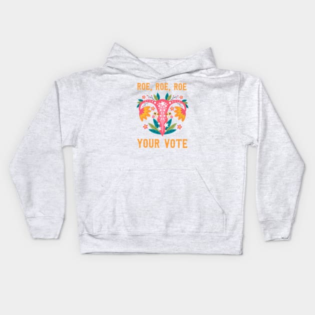 Roe roe roe your vote - Feminist Gift Kids Hoodie by tomatoesbarley